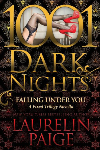 Falling Under You: A Fixed Trilogy Novella (1001 Dark Nights)