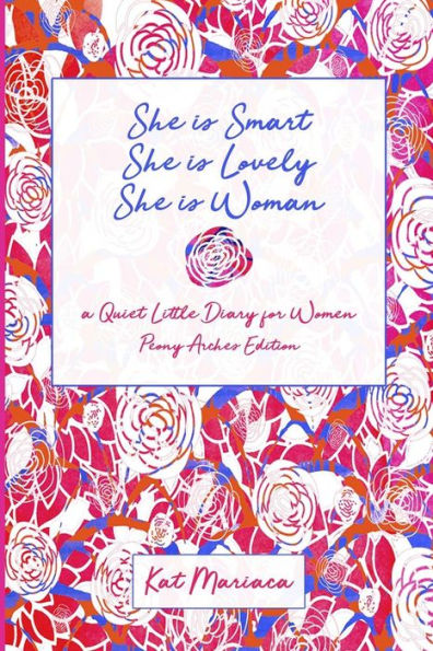 She Is Woman : A Quiet Little Diary For Women (Peony Arches)
