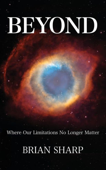 Beyond: Where Our Limitations No Longer Matter