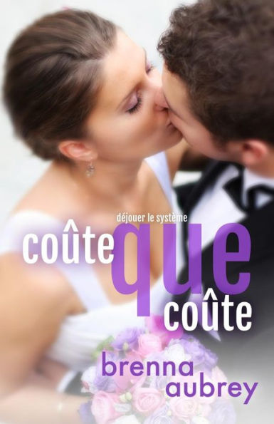 Co�te que co�te (D�jouer le syst�me) (French Edition)