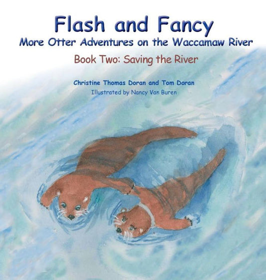Flash and Fancy More Otter Adventures on the Waccamaw River: Book Two: Saving the River (2)