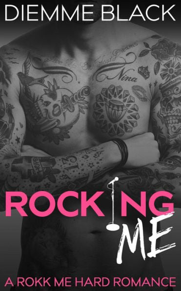 Rocking Me : A Rokk Me Hard Romance
