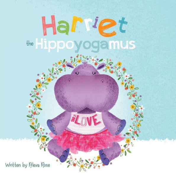 Harriet the Hippoyogamus - 9781941434826