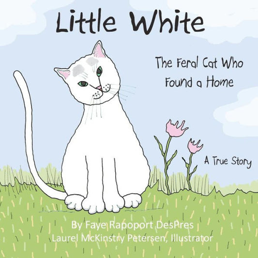 Little White : The Feral Cat Who Found A Home - 9781941523162