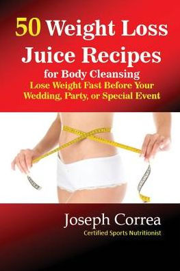 50 Weight Loss Juices: Look Thinner in 10 Days or Less!