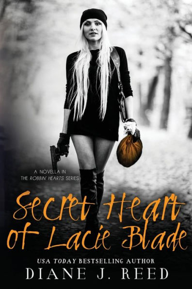 Secret Heart Of Lacie Blade: A Novella In The Robbin' Hearts Series