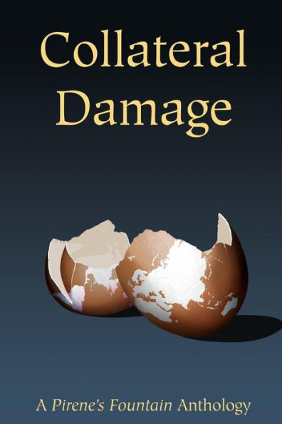 Collateral Damage: A Pirene's Fountain Anthology