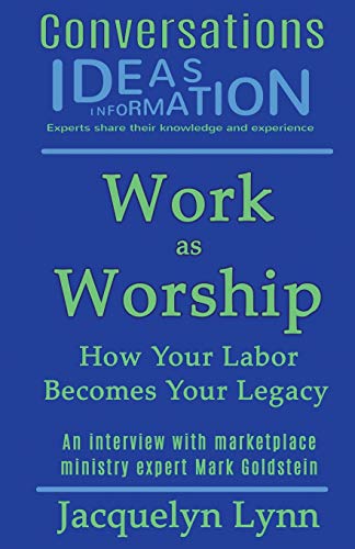 Work as Worship : How Your Labor Becomes Your Legacy