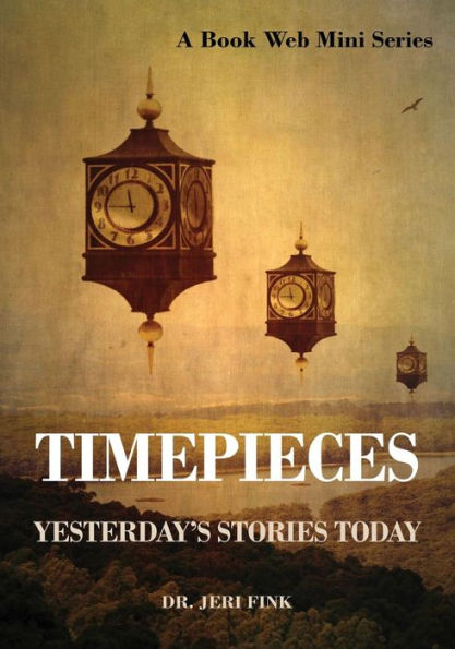 Timepieces : Yesterday's Stories Today