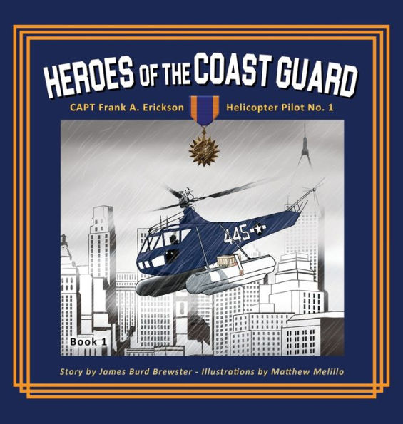 Captain Frank A. Erickson, USCG - Helicopter Pilot No. 1 (1) (Heroes of the Coast Guard)