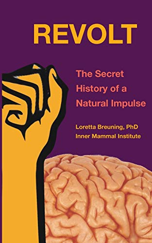 REVOLT : The Secret History of a Natural Impulse