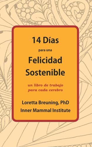 14 Días para una Felicidad Sostenible: Un libro de trabajo para cada cerebro
