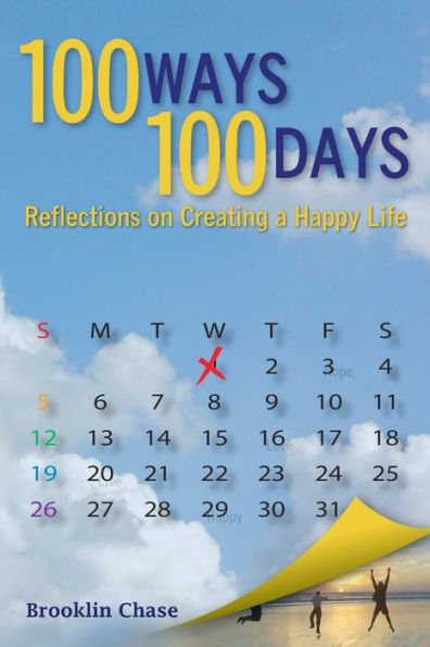 100 maneras, 100 días: reflexiones sobre cómo crear una vida feliz un día a la vez