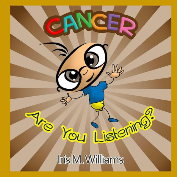 Cancer, Are You Listening? (The I.R.I.E. Series)