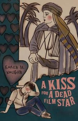 Un beso para una estrella de cine muerta y otras historias