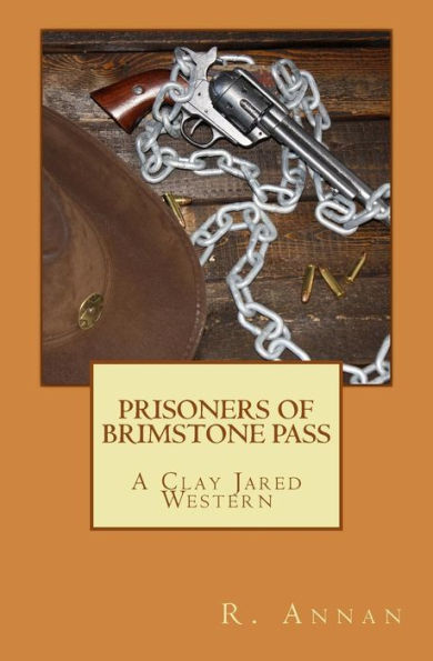 Prisoners Of Brimstone Pass : A Clay Jared Western