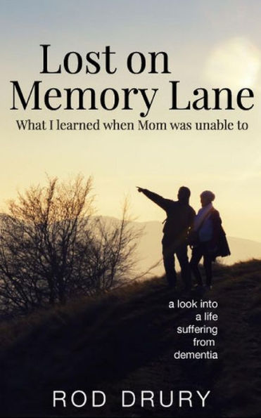 Lost On Memory Lane : What I Learned When Mom Was Unable To