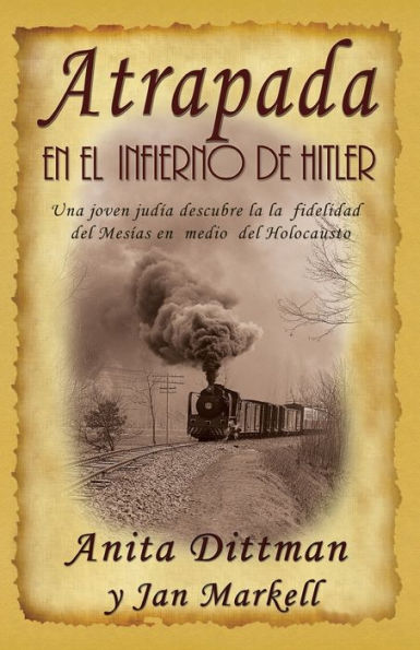 Atrapada en el Infierno de Hitler: Una joven jud�a descubre la la fidelidad del Mes�as en medio del Holocausto (Spanish Edition)