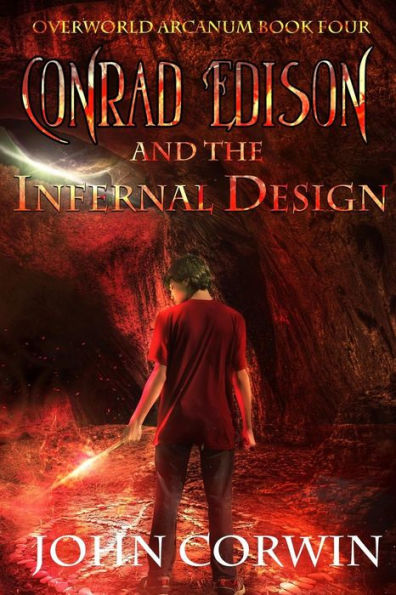 Conrad Edison and the Infernal Design: Overworld Arcanum Book Four