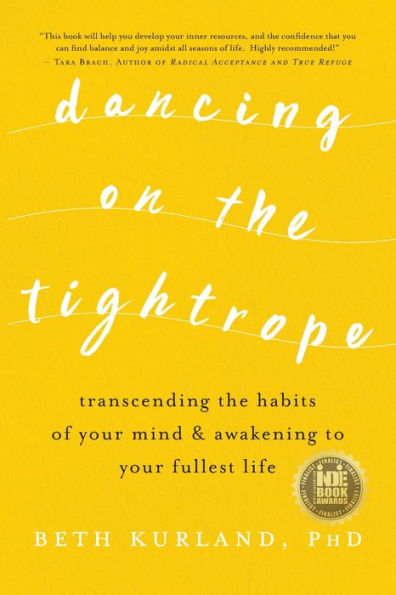 Dancing on the Tightrope: Transcending the Habits of Your Mind & Awakening to Your Fullest Life