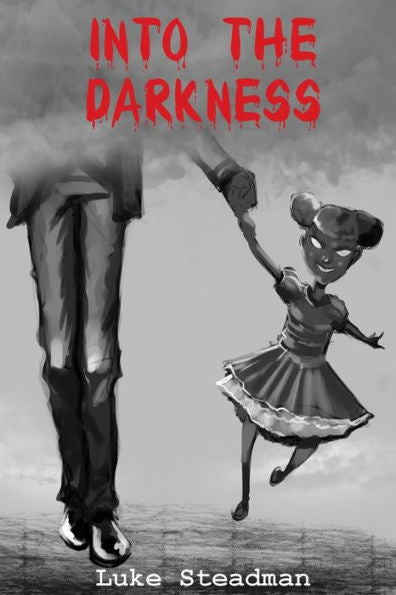 Into the Darkness: An Anthology of Horror - 9781942549345
