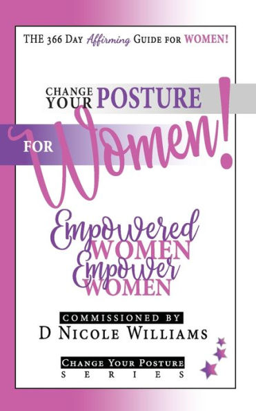 Change Your Posture for WOMEN!: Empowered Women Empower Women (Book02)