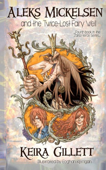 Aleks Mickelsen and the Twice-Lost Fairy Well (Zaria Fierce Series)