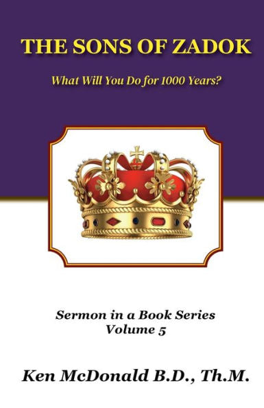 The Sons Of Zadok: What Will You Do For 1000 Years? (Sermon In A Book)