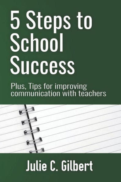 5 Steps to School Success: Plus, Tips for Improving Communication with Teachers (5 Steps Series)