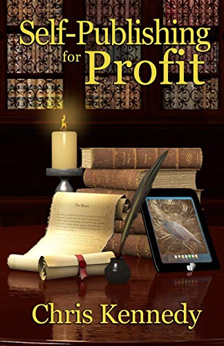 Self-Publishing For Profit: How To Get Your Book Out Of Your Head And Into The Stores
