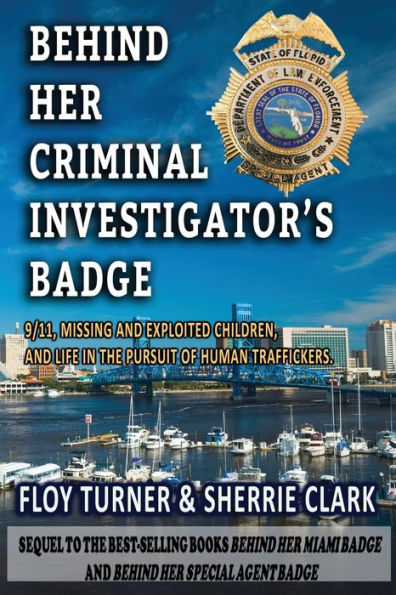 BEHIND HER CRIMINAL INVESTIGATOR'S BADGE: 9/11,Missing and Exploited Children, and Life in the Pursuit of Human Traffickers