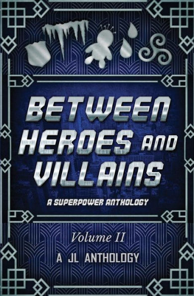 Entre héroes y villanos: una antología de superpoderes (Antología JL)