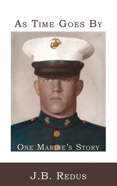 As Time Goes By: One Marine's Story
