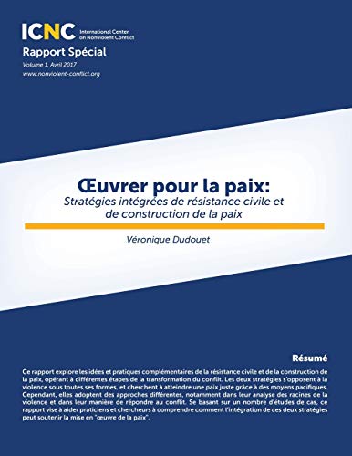 OEuvrer pour la paix: Strat??gies int??gr??es de r??sistance civile et de construction de la paix