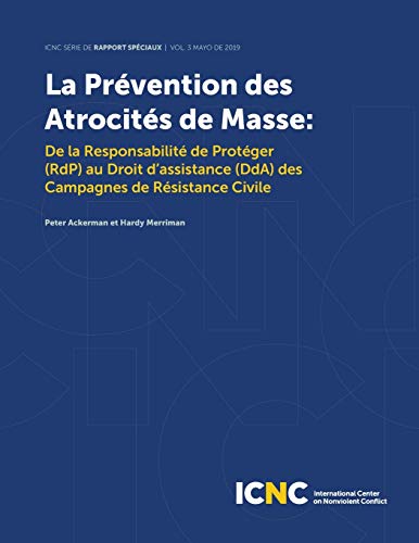La Pr??vention des Atrocit??s de Masse : De la Responsabilit?? de Prot??ger (RdP) Au Droit d'assistance (DdA) des Campagnes de R??sistance Civile