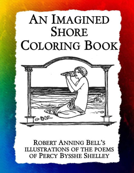 An Imagined Shore: Robert Anning Bell�s illustrations of the poems of Percy Bysshe Shelley (Historic Images)