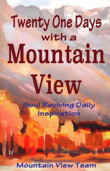 Twenty One Days With A Mountain View : Soul Reviving Inspiration