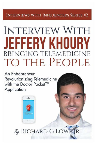 Interview with Jeffery Khoury, Bringing Telemedicine to the People: An Entrepreneur Revolutionizing Telemedicine with the Doctor Pocket? Application (Interviews with Influencers)