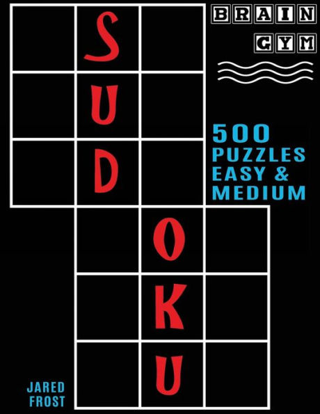500 Sudokus, fáciles y medios: libro de la serie Brain Gym