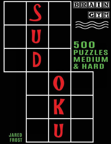 500 Sudokus, medios y difíciles: libro de la serie Brain Gym