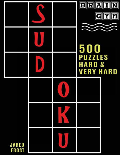 500 Sudokus, difíciles y muy difíciles: libro de la serie Brain Gym