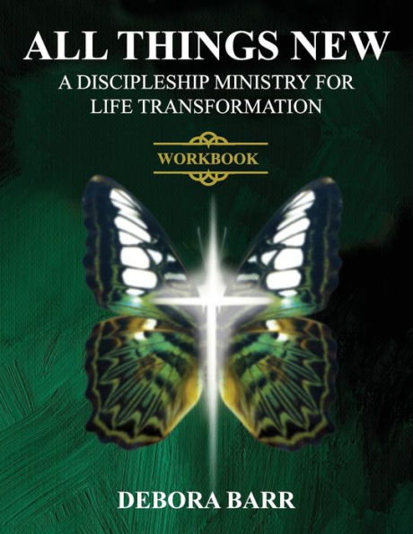 All Things New ADMFLT Workbook: A Discipleship Ministry For Life Transformation