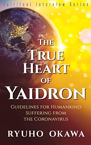 The True Heart Of Yaidron: Guidelines For Humankind Suffering From The Coronavirus