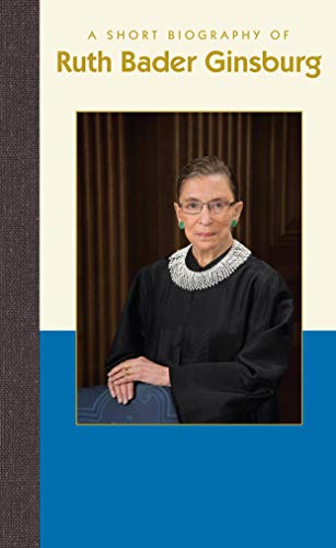 A Short Biography of Ruth Bader Ginsburg (Short Biographies)
