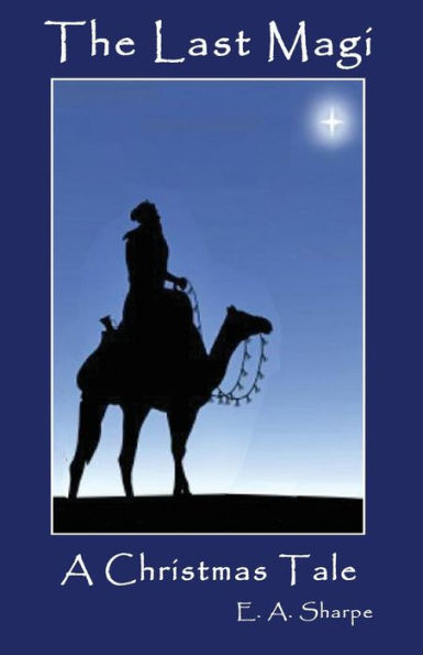 The Last Magi : A Christmas Tale - 9781944071554