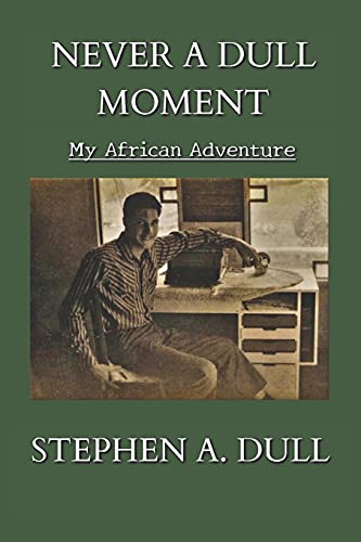 Never A Dull Moment: My African Adventure