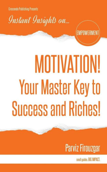 Motivation! Your Master Key To Success & Riches