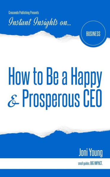 How to Be a Happy & Prosperous CEO (Instant Insights)