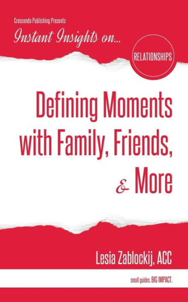 Defining Moments with Family, Friends, & More (Instant Insights)