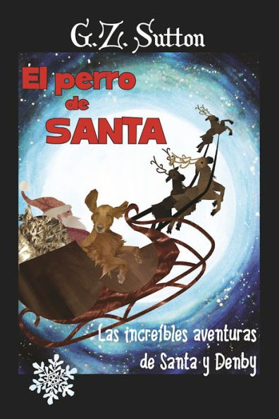 El Perro de Santa: Las Increibles aventuras de Santa y Denby (Spanish Edition)